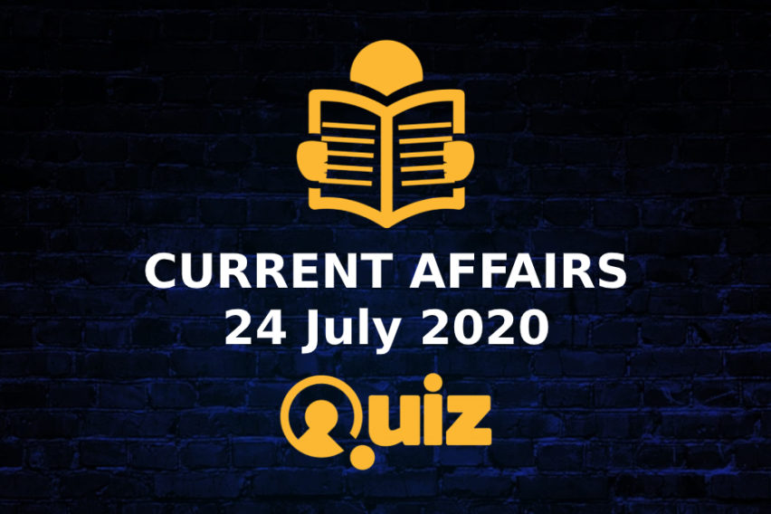 Current Affairs Quiz: 24 July 2020