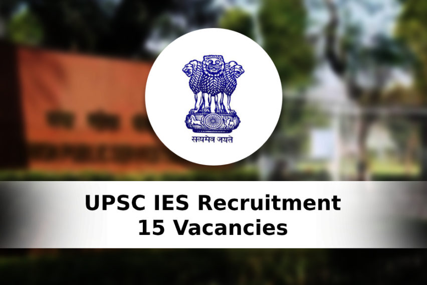 UPSC Recruitment: 15 IES Vacancies