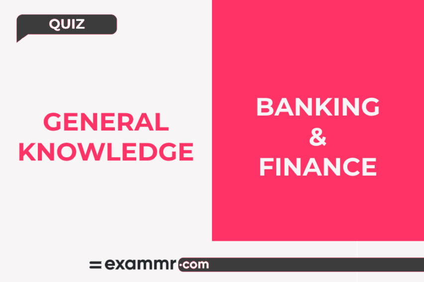 General Knowledge Quiz: Banking And Finance
