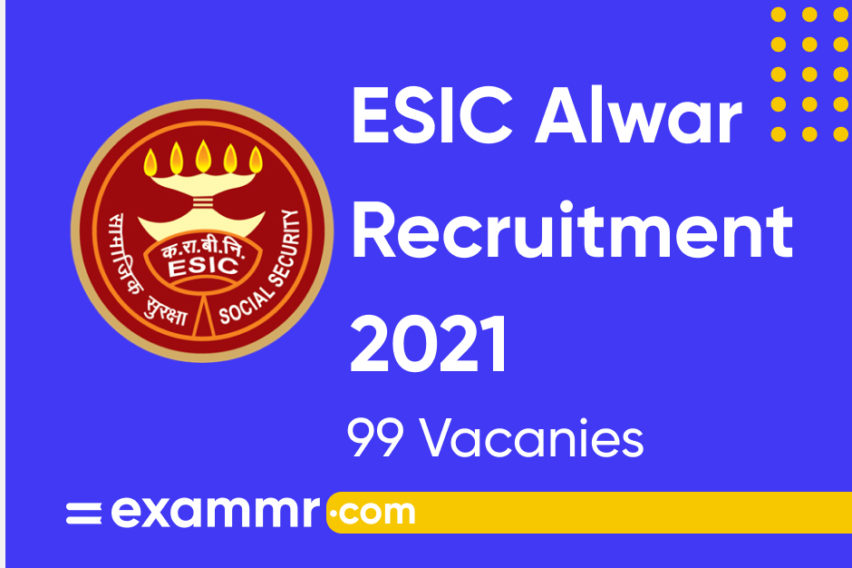 ESIC Alwar Recruitment 2021: Notification Out for 99 Professor, Associate, Assistant Professor & Other Posts