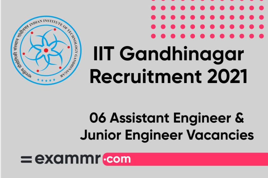IIT Gandhinagar Recruitment 2021: Notification Out for 06 Assistant Engineer and Junior Engineer Posts