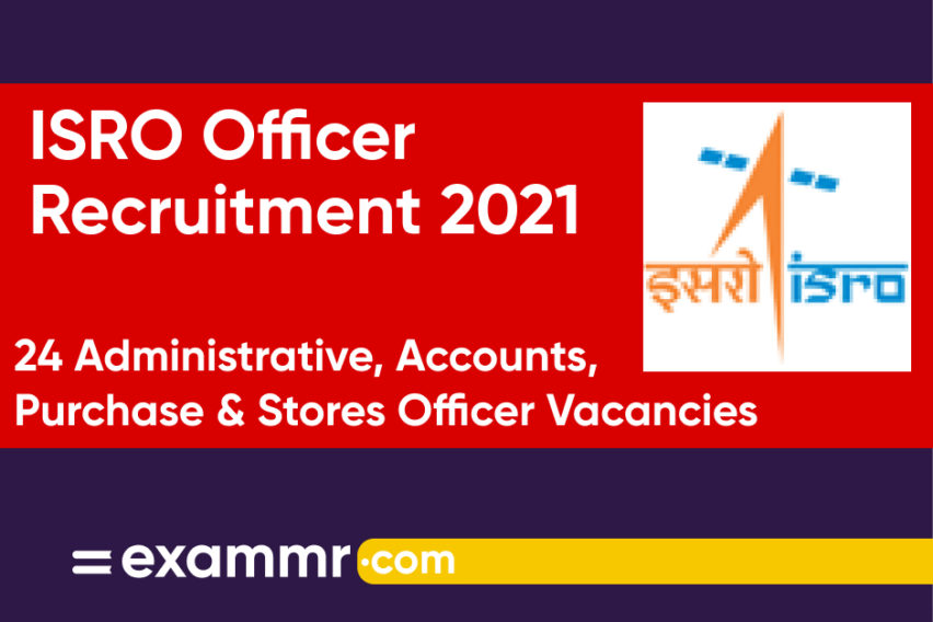 ISRO Officer Recruitment 2021: Notification Out for 24 Administrative Officer, Accounts Officer and Purchase & Stores Officer Posts