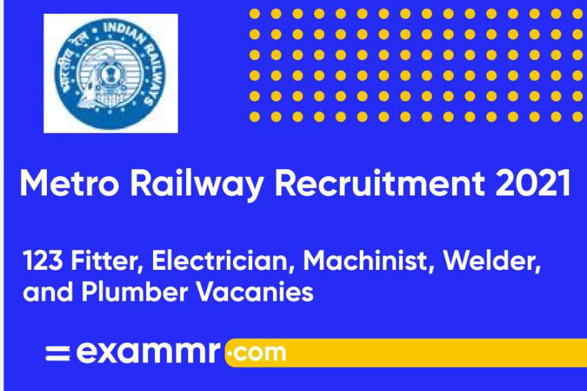 Metro Railway Recruitment 2021: Notification Out for 123 Fitter, Electrician, Machinist, Welder, and Plumber Posts