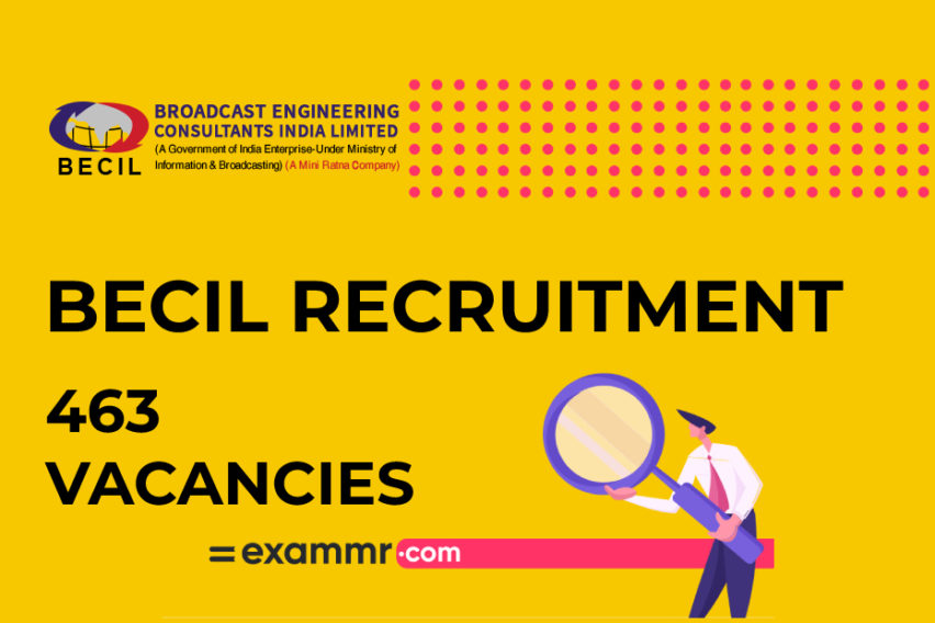 BECIL Recruitment: 463 Various Vacancies
