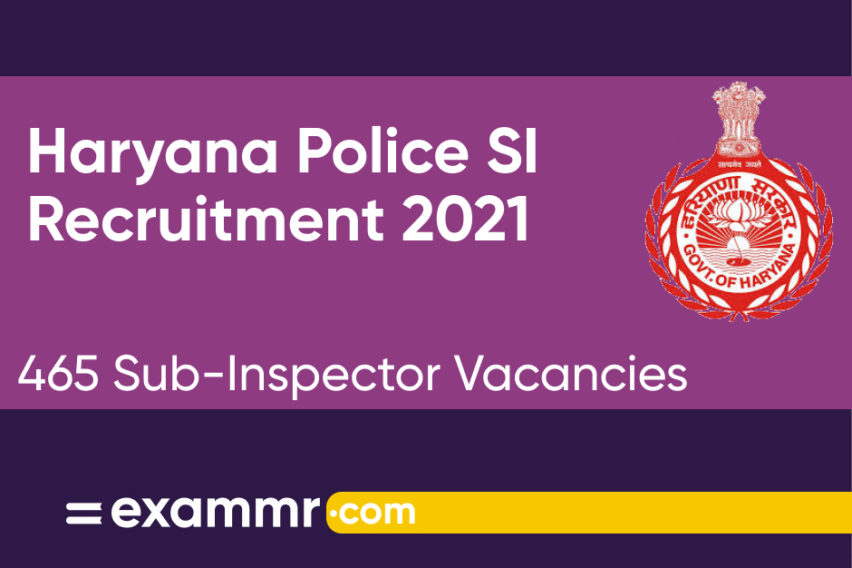 Haryana Police SI Recruitment 2021: Notification Out for 465 Sub-Inspector (SI) Posts