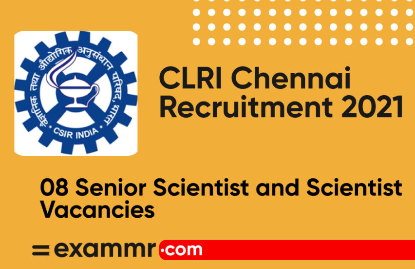 CLRI Chennai Recruitment 2021: Notification Out for 08 Senior Scientist and Scientist Posts