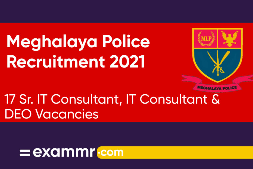 Meghalaya Police Recruitment 2021: Notification Out for 17 Sr. IT Consultant, IT Consultant & DEO Posts