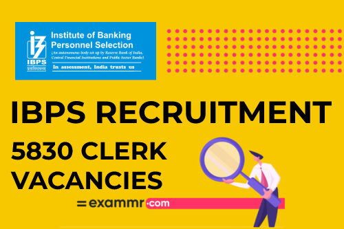IBPS Recruitment: 5830 Clerk Vacancies