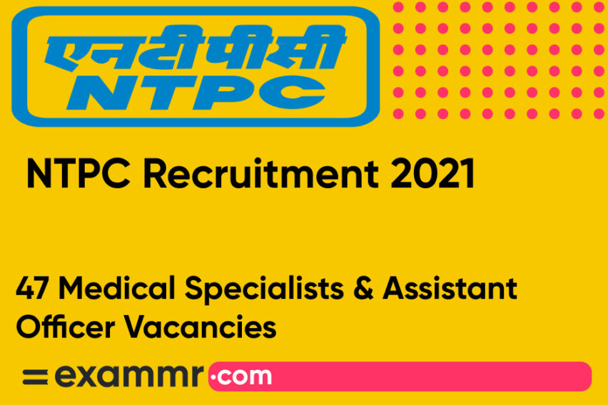 NTPC Recruitment 2021: Notification Out for 47 Medical Specialists and Assistant Officer Posts