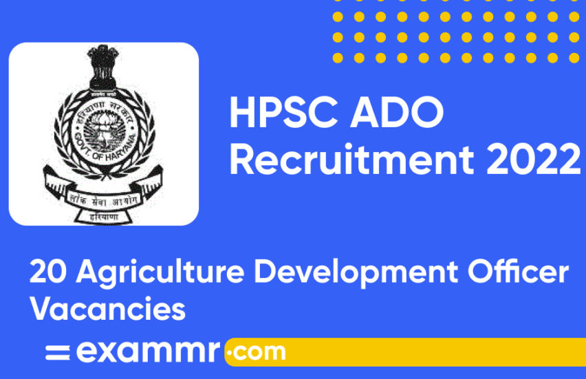 HPSC ADO Recruitment 2022: Notification Out for 20 Agriculture Development Officer Posts