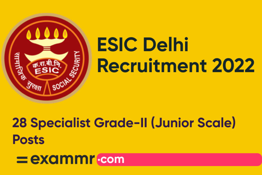 ESIC Delhi Recruitment 2022: Notification Out for 28 Specialist Grade-II (Junior Scale) Posts