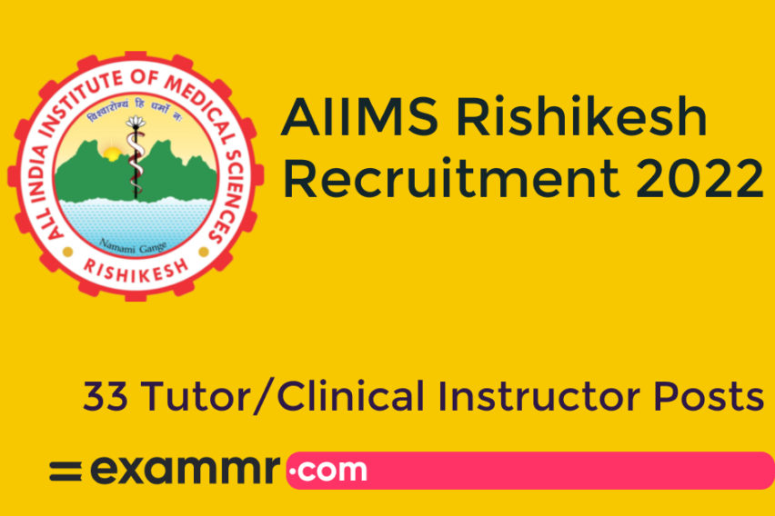 AIIMS Rishikesh Recruitment 2022: Notification Out for 33 Tutor/Clinical Instructor Posts