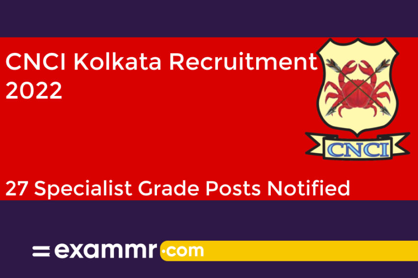 CNCI Kolkata Recruitment 2022: Notification Out for 27 Specialist Grade Posts