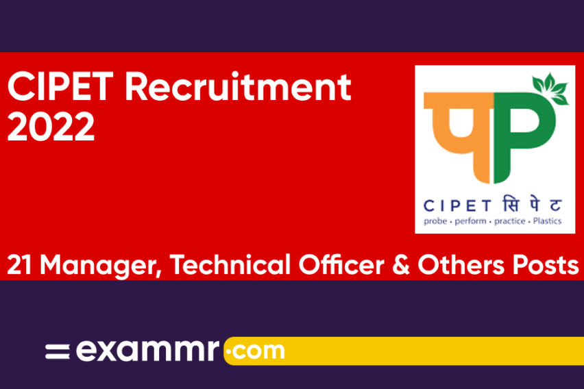 CIPET Recruitment 2022: Notification Out for 21 Manager, Technical Officer & Other Posts