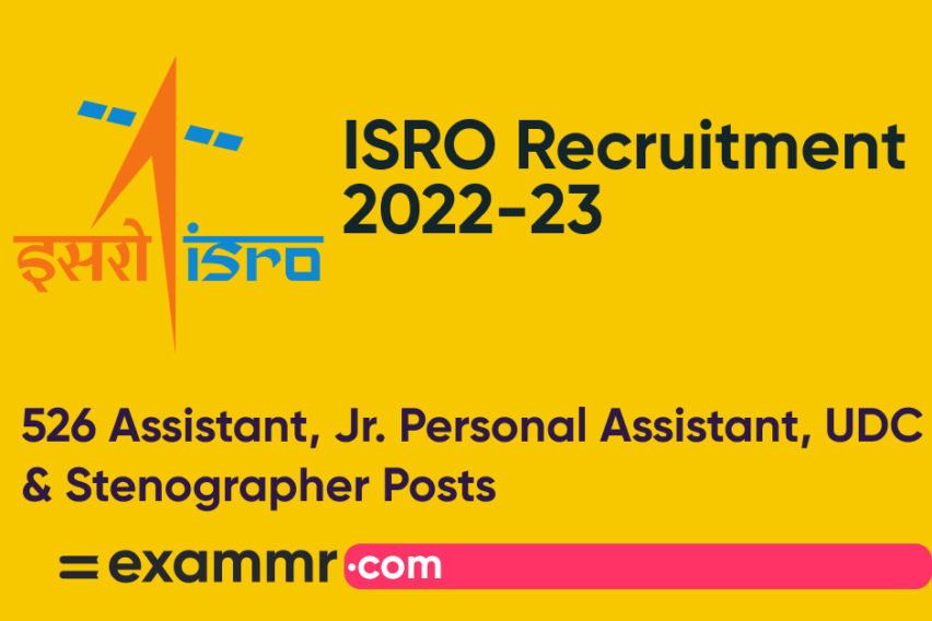 ISRO Recruitment 2022-23: Notification Out for 526 Assistant, UDC, and Stenographer Posts