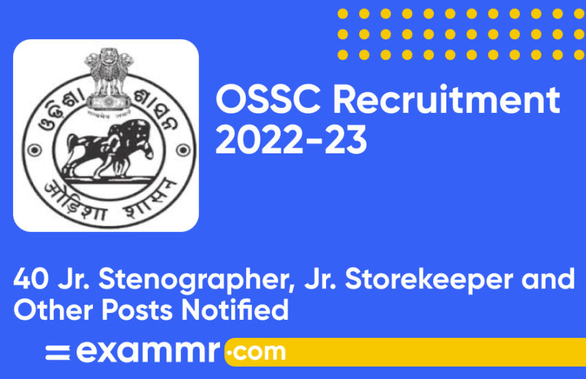 OSSC Recruitment 2022-23: Notification Out for 40 Jr. Stenographer, Jr. Storekeeper and Other Posts