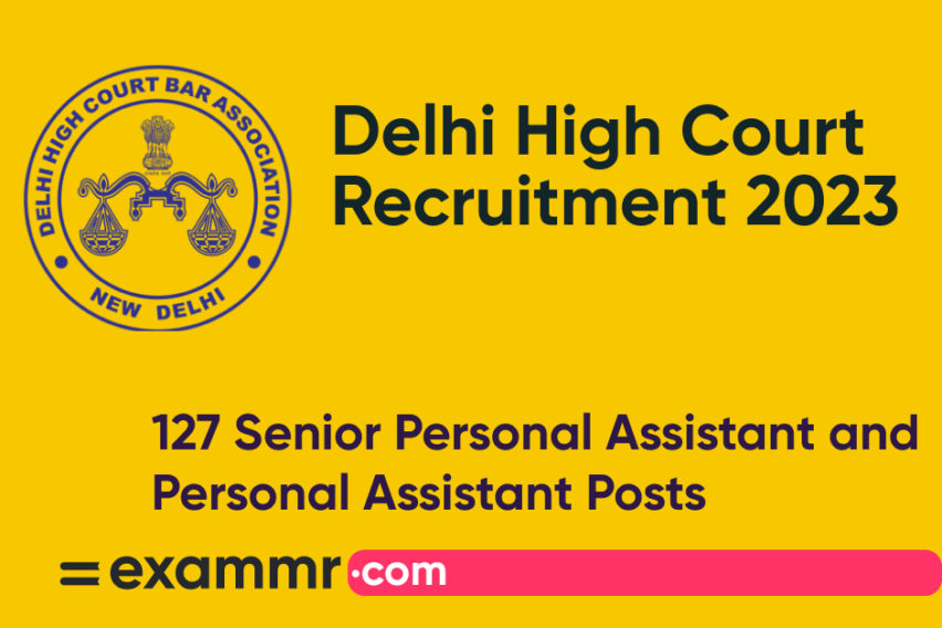 Delhi High Court Recruitment 2023: Notification Out for 127 Senior Personal Assistant and Personal Assistant Posts