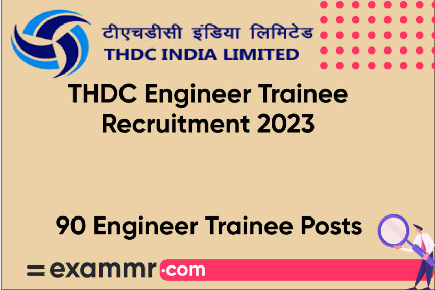 THDC Recruitment 2023: Notification Out for 90 Engineer Trainee Posts