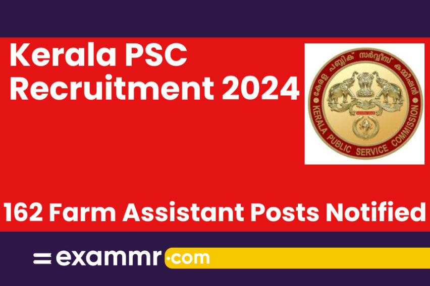 Kerala PSC Recruitment 2024: Notification Out for 162 Farm Assistant Posts