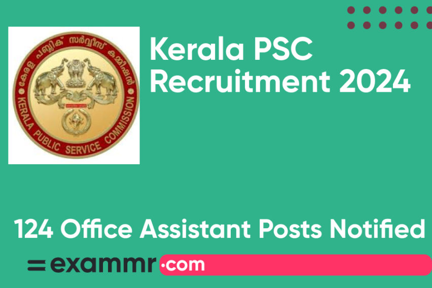 Kerala PSC Recruitment 2024: Notification Out for 124 Office Assistant Posts