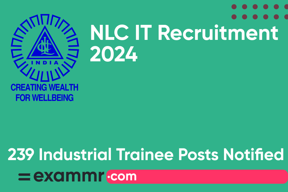 NLC IT Recruitment 2024: Notification Out for 239 Industrial Trainee Posts; Check Details Here